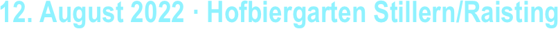 12. August 2022 · Hofbiergarten Stillern/Raisting